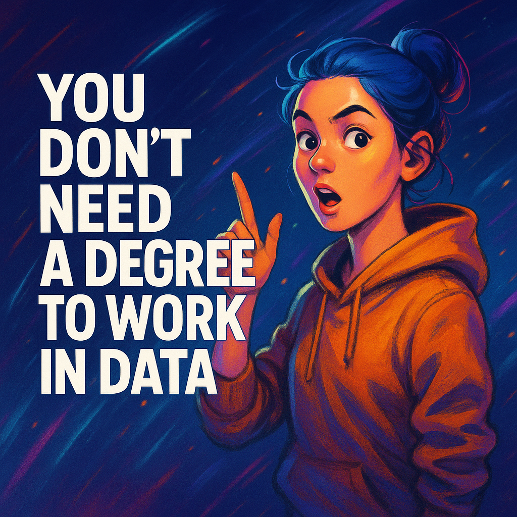 You Don’t Need a Degree to Work in Data—Here’s What You Really Need